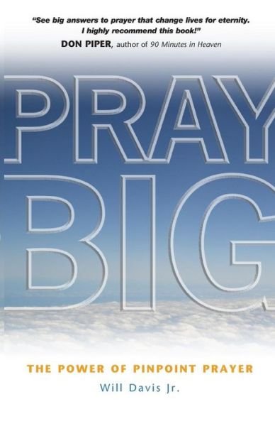 Cover for Davis, Will, Jr. · Pray Big: the Power of Pinpoint Prayer (Pocketbok) (2007)