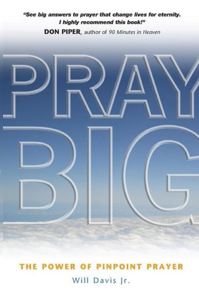 Cover for Davis, Will, Jr. · Pray Big: the Power of Pinpoint Prayer (Pocketbok) (2007)