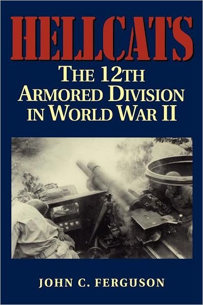 Cover for John C. Ferguson · Hellcats: The 12th Armored Division in World War II - Military History of Texas Series (Paperback Book) (2004)