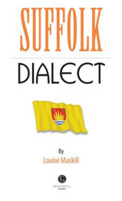 Cover for Suffolk Dialect: A Selection of Words and Anecdotes from Around Suffolk (Paperback Book) (2014)