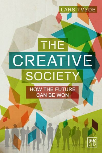 Cover for Lars Tvede · The Creative Society: How the Future Can Be Won (Paperback Book) (2015)