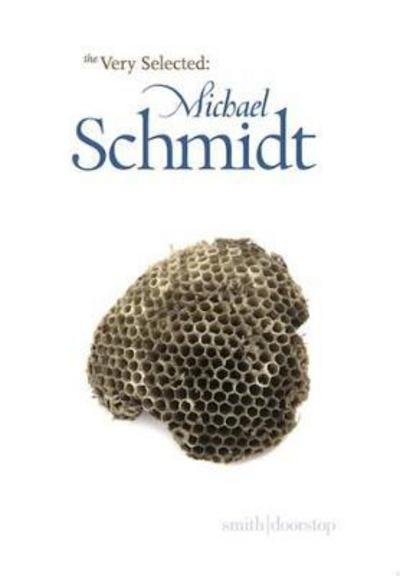 Very Selected: Michael Schmidt - Michael Schmidt - Books - Smith|Doorstop Books - 9781910367889 - November 1, 2017