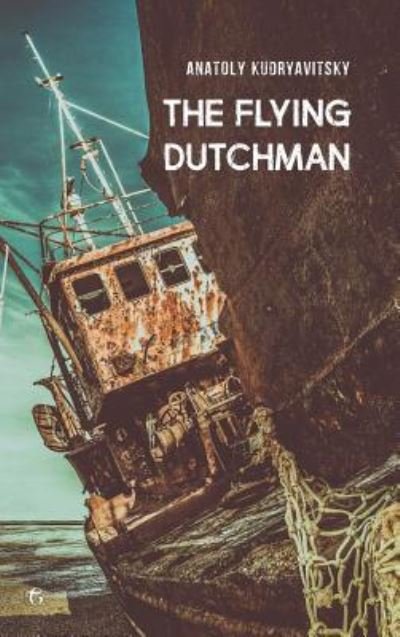 Cover for Anatoly Kudryavitsky · The Flying Dutchman (Hardcover bog) (2018)