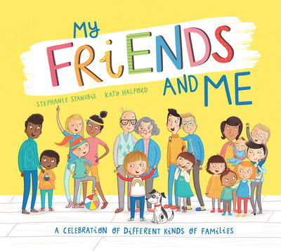 My Friends and Me - Stephanie Stansbie - Books - Little Tiger Press Group - 9781912756889 - August 6, 2020