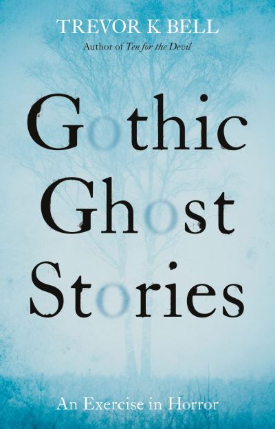 Cover for Trevor K. Bell · Gothic Ghost Stories: An Excercise in Horror (Paperback Book) (2021)