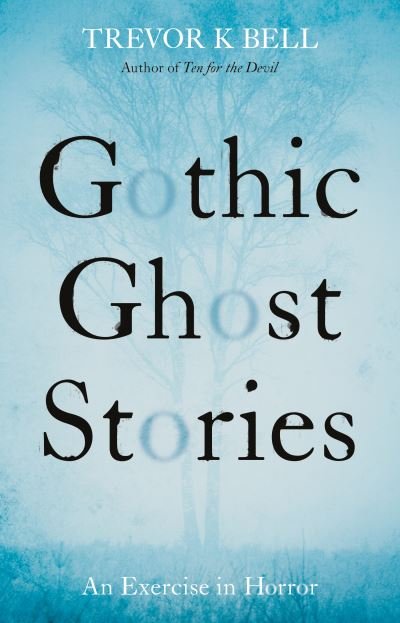 Cover for Trevor K. Bell · Gothic Ghost Stories: An Excercise in Horror (Paperback Book) (2021)
