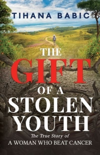 Cover for Tihana Babic · The Gift of a Stolen Youth (Pocketbok) (2021)