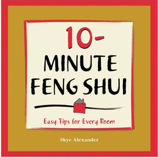 Cover for Skye Alexander · 10-Minute Feng-Shui: Easy Tips for Every Room (Pocketbok) (2002)