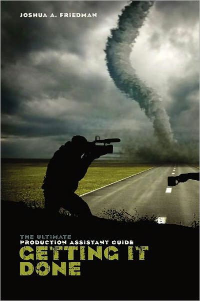 Cover for Joshua A. Friedman · Getting It Done: the Ultimate Production Assistant Guide (Paperback Book) (2011)