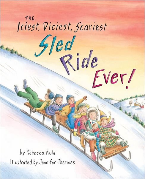 Cover for Rebecca Rule · Iciest, Diciest, Scariest Sled Ride Ever! (Innbunden bok) (2012)