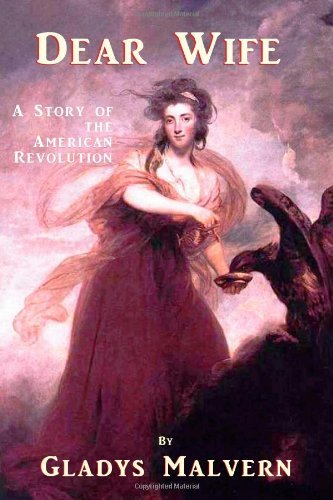 Cover for Gladys Malvern · Dear Wife: a Story of the American Revolution (Paperback Book) (2011)