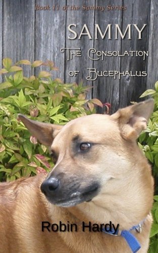 Sammy: the Consolation of Bucephalus: Book 11 of the Sammy Series (Volume 11) - Robin Hardy - Boeken - Westford Press - 9781934776889 - 2 mei 2014