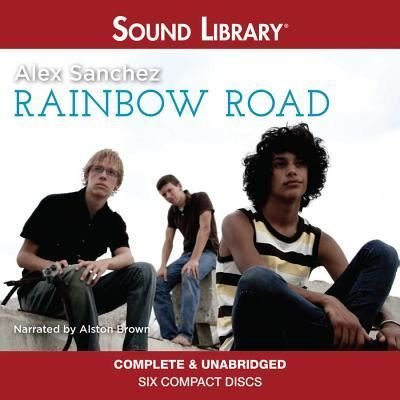 Cover for Alex Sanchez · Rainbow Road (Rainbow Trilogy) (Audiobook (CD)) (2012)