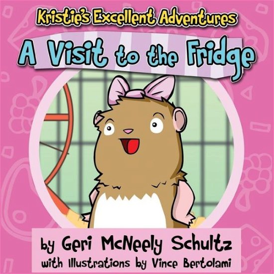 Cover for Geri Mcneely Schultz · Kristie's Excellent Adventures: a Visit to the Fridge (Paperback Book) (2013)