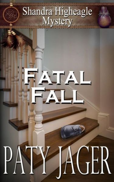 Cover for Paty Jager · Fatal Fall: A Shandra Higheagle Mystery (Paperback Book) (2017)