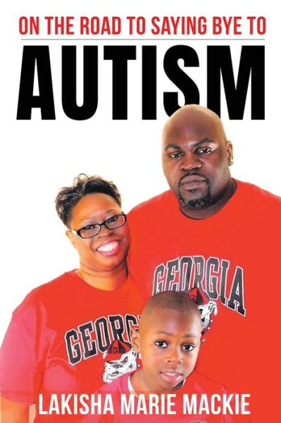 Cover for Lakisha Marie MacKie · On the Road to Saying Bye to Autism (Book) (2023)