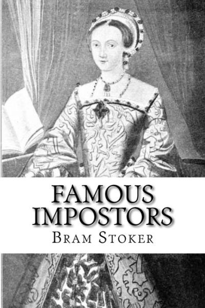 Famous Impostors - Bram Stoker - Books - Createspace Independent Publishing Platf - 9781975861889 - August 28, 2017