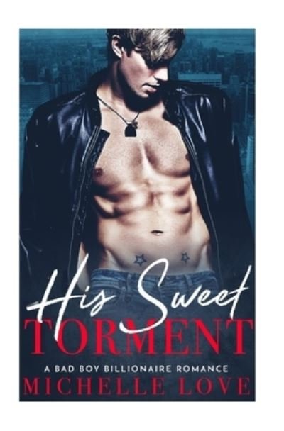 His Sweet Torment - Michelle Love - Livros - Createspace Independent Publishing Platf - 9781975887889 - 28 de agosto de 2017