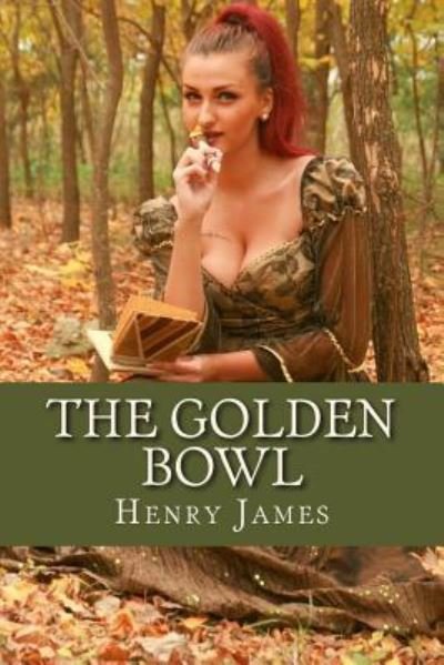 The Golden Bowl - Henry James - Bücher - Createspace Independent Publishing Platf - 9781976017889 - 2. September 2017