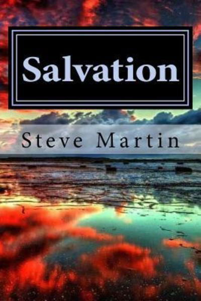 Salvation - Steve Martin - Livres - Createspace Independent Publishing Platf - 9781978141889 - 12 octobre 2017