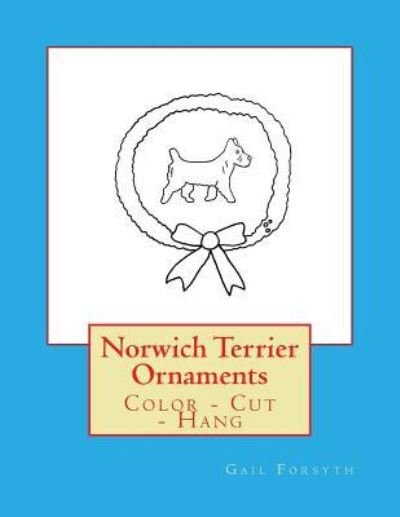 Cover for Gail Forsyth · Norwich Terrier Ornaments (Pocketbok) (2017)