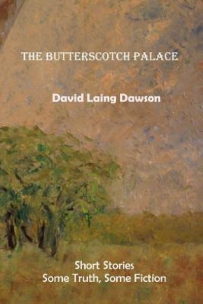 Cover for David Laing Dawson · The Butterscotch Palace (Paperback Book) (2017)