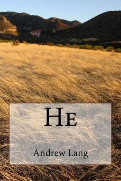 He - Andrew Lang - Livres - Createspace Independent Publishing Platf - 9781983781889 - 13 janvier 2018