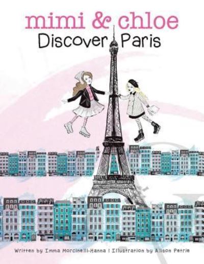 Cover for Imma Morcinneli-Hanna · Mimi &amp; Chloe, Discover Paris (Paperback Book) (2018)