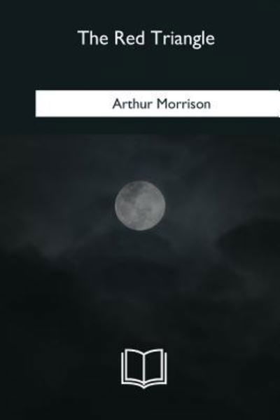 Cover for Arthur Morrison · The Red Triangle (Paperback Book) (2018)