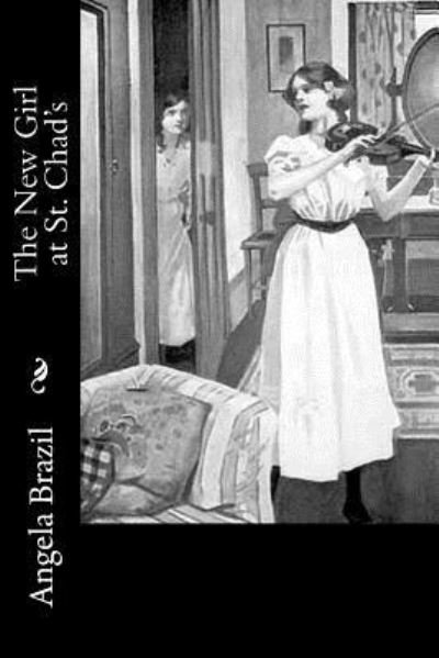 The New Girl at St. Chad's - Angela Brazil - Libros - Createspace Independent Publishing Platf - 9781986610889 - 19 de marzo de 2018