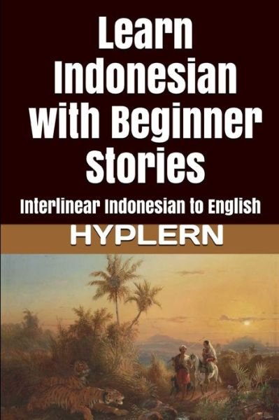 Cover for Kees Van Den End · Learn Indonesian with Beginner Stories (Paperback Book) (2017)
