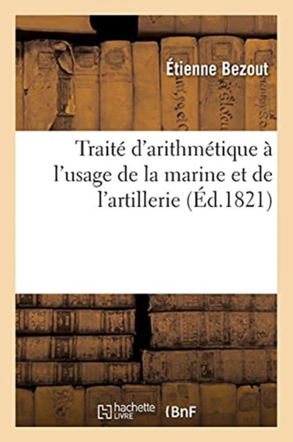 Cover for Étienne Bezout · Traite d'Arithmetique A l'Usage de la Marine Et de l'Artillerie (Paperback Book) (2017)