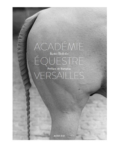 L’Academie equestre de Versailles -  - Bücher - Actes Sud - 9782330113889 - 27. Juni 2019