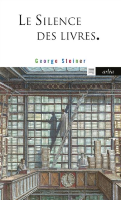 Le silence des livres/Ce vice encore impuni - George Steiner - Merchandise - Arlea - 9782363081889 - June 6, 2019