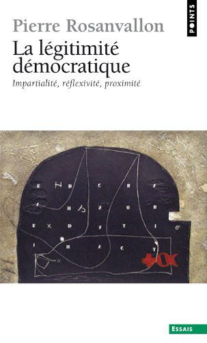 Cover for Pierre Rosanvallon · L'gitimit' D'mocratique. Impartialit', R'flexivit', Proximit'(la) (French Edition) (Paperback Book) [French, Points edition] (2010)