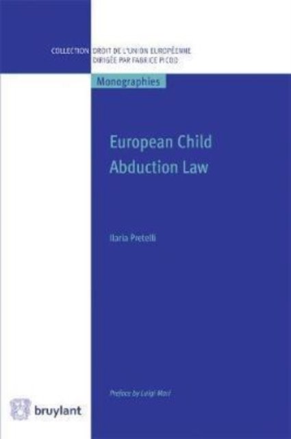 Ilaria Pretelli · European Child Abduction Law - Collection droit de l'Union europeenne - Monographies (Pocketbok) (2025)