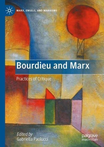 Cover for Bourdieu and Marx: Practices of Critique - Marx, Engels, and Marxisms (Hardcover Book) [1st ed. 2022 edition] (2022)