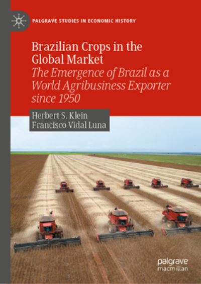 Cover for Herbert S. Klein · Brazilian Crops in the Global Market: The Emergence of Brazil as a World Agribusiness Exporter Since 1950 - Palgrave Studies in Economic History (Hardcover Book) [1st ed. 2023 edition] (2023)