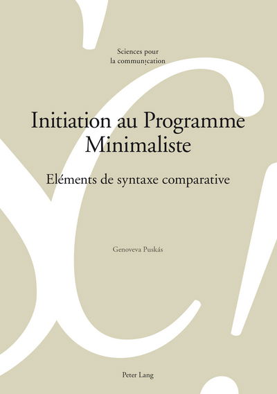 Cover for Puskas, Dr Genoveva (University of Geneva) · Initiation Au Programme Minimaliste: Elements de Syntaxe Comparative - Sciences Pour La Communication (Paperback Book) [French edition] (2018)