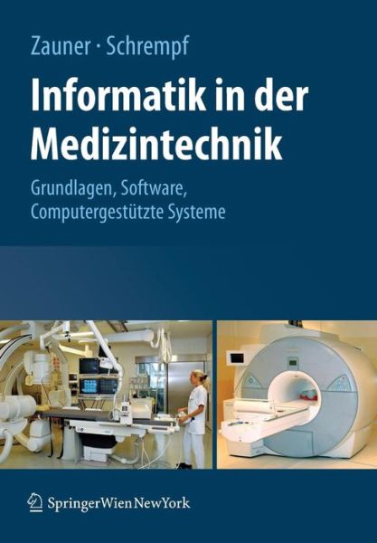 Cover for Martin Zauner · Informatik in Der Medizintechnik: Grundlagen, Sichere Software, Computergestutzte Systeme (Paperback Book) [German, 2009 edition] (2009)
