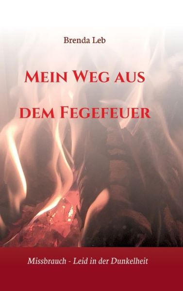 Cover for Brenda Leb · Mein Weg aus dem Fegefeuer (Hardcover Book) (2021)