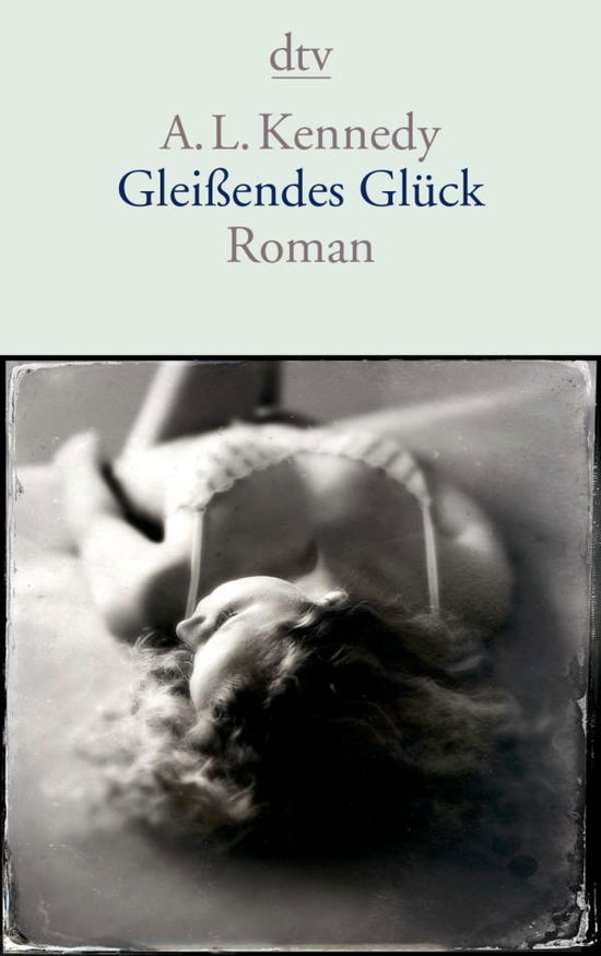 Dtv Tb.14488 Kennedy.gleißendes Glück - A. L. Kennedy - Books - - 9783423144889 -