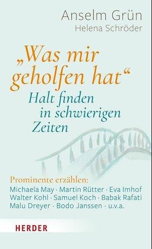 Cover for Anselm Grün · &quot;Was mir geholfen hat ...&quot; - Halt finden in schwierigen Zeiten (Gebundenes Buch) (2022)