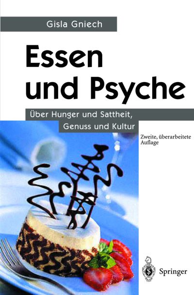 Cover for Gisla Gniech · Essen Und Psyche: UEber Hunger Und Sattheit, Genuss Und Kultur (Paperback Book) [2nd edition] (2002)