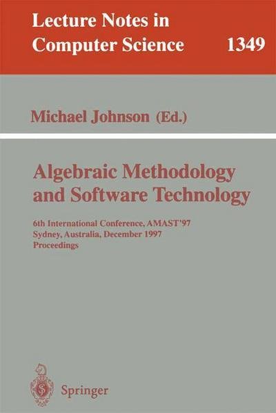 Cover for Michael Johnson · Algebraic Methodology and Software Technology: 6th International Conference, Amast '97, Sydney, Australia, Dezember 13-17, 1997, Proceedings - Lecture Notes in Computer Science (Pocketbok) (1997)