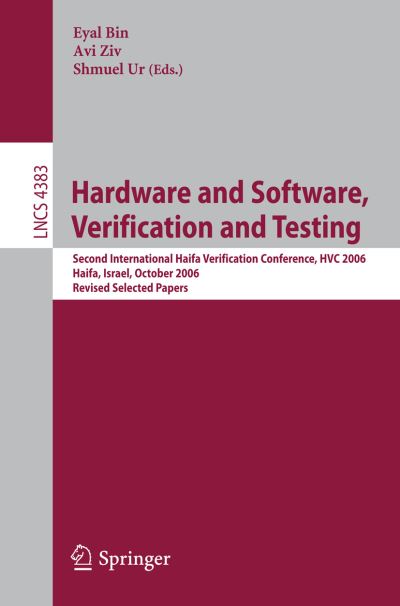 Cover for Eyal Bin · Hardware and Software, Verification and Testing: Second International Haifa Verification Conference, HVC 2006, Haifa, Israel, October 23-26, 2006, Revised Selected Papers - Programming and Software Engineering (Pocketbok) [2007 edition] (2007)