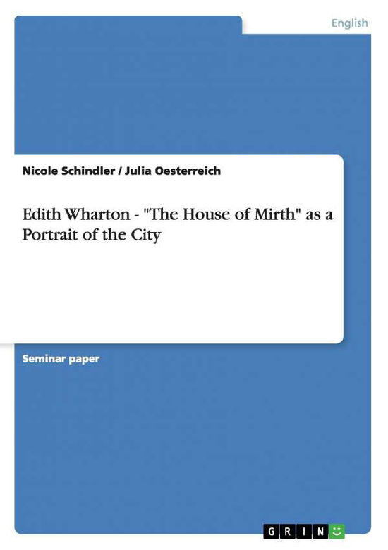 Edith Wharton - "The House of - Schindler - Books - GRIN Verlag - 9783638719889 - November 15, 2013