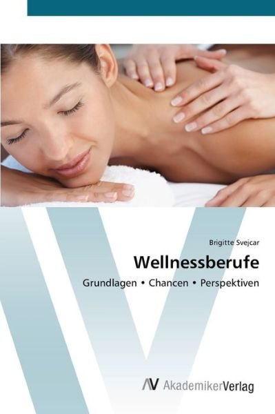 Cover for Svejcar · Wellnessberufe (Buch) (2012)