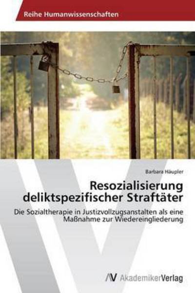 Cover for Häupler Barbara · Resozialisierung Deliktspezifischer Straftäter (Paperback Book) [German edition] (2014)