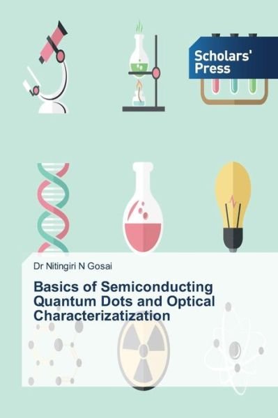 Cover for Gosai Nitingiri N · Basics of Semiconducting Quantum Dots and Optical Characterizatization (Paperback Book) (2015)